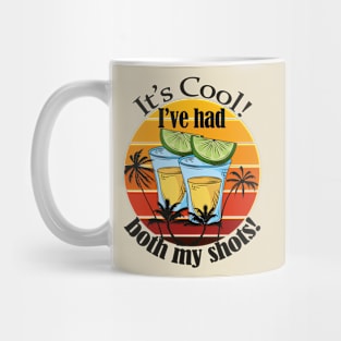 It's Cool! I've had both my shots- Funny Vaccination/ Tequila shots Gift- Version 2 Mug